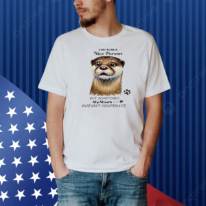 Otter I try to be a nice person Shirt