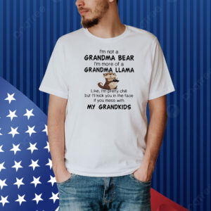 Otter I’m not a grandma bear I’m more of a grandma llama Shirt