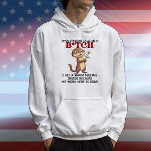 Otter when someone calls me a bitch T-Shirt