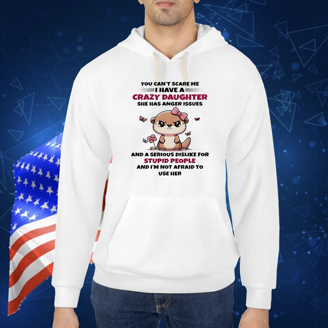 Otter you can’t scare me I have crazy daughter she has anger issues Shirt