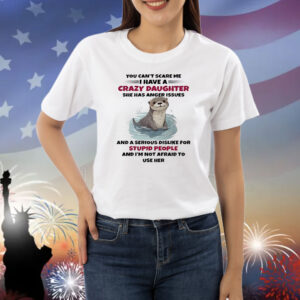 Otter you can’t scare me Shirt