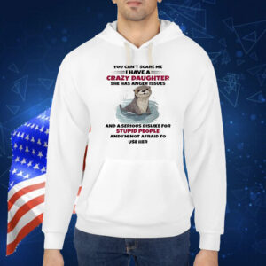 Otter you can’t scare me Shirt