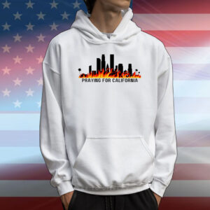 Praying for California Los Angeles Fire T-Shirt