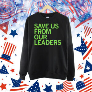 Save us from our leaders Shirt