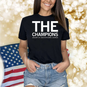 The Champions january 20th 2025 Atlanta Georgia Shirt