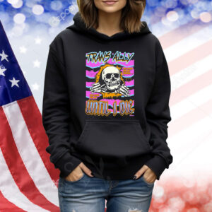Trans Ally Until I Die You Come For My Friends You Come For Me Skull Shirt