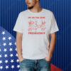 We on the same freakuency Shirt