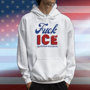 Anti Trump fuck ICE hate no human is Illegal never made any nation great T-Shirt