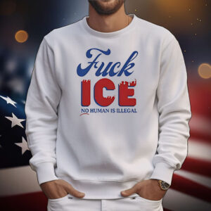 Anti Trump fuck ICE hate no human is Illegal never made any nation great T-Shirt
