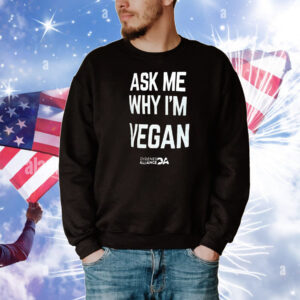 Ask me why i’m vegan T-Shirt