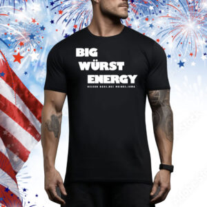 Big Wurst Energy Hessen Haus Des Moines Iowa Tee Shirt