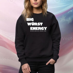 Big Wurst Energy Hessen Haus Des Moines Iowa Tee Shirt