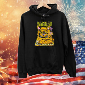Bro Why You So Scared Of Diversity Equity And Inclusion Like Fr Why U So Mad Cat T-Shirt