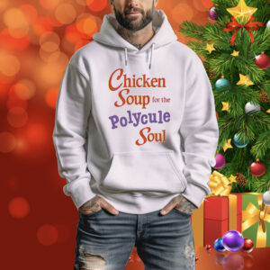 Chicken soup for the polycule soul Tee Shirt
