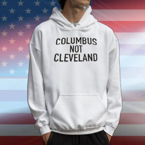 Columbus not Cleveland T-Shirt