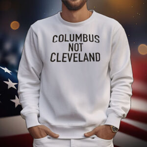 Columbus not Cleveland T-Shirt