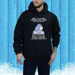 Eeyore Donkey You Can’t Always Control Who Comes Into Your Life But You Can Control Which Window You Throw Them Out Of Tee Shirt