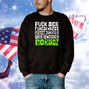 Fuck ice punch nazis protect trans folks save democracy go birds T-Shirt