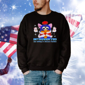 Furby introverted but willing to discuss furbies T-Shirt