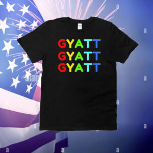 Gyatt gyatt gyatt T-Shirt
