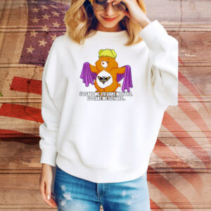 I’d care me I’d care me hard I’d care me so hard Tee Shirt