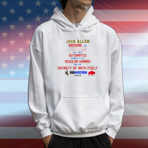 If Josh Allen succeeds the Bills will have outsmarted basically all regular humans and the entirety of math itself T-Shirt