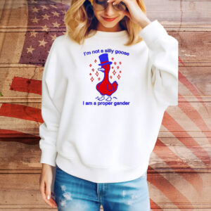 I’m not a silly goose I am a proper gander Tee Shirt