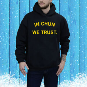In Chun We Trust Tee Shirt