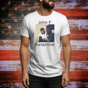 John F. Kennedy John F. Ketamine Tee Shirt