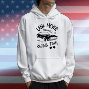 Lane Meyer Racing Team Greendale CA est 1985 T-Shirt