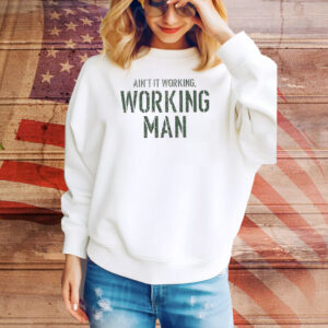 Larry Fleet Ain’t It Working Man Tee Shirt