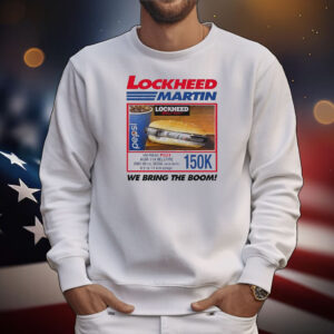Lockheed Martin. We Bring The Boom! 150K T-Shirt