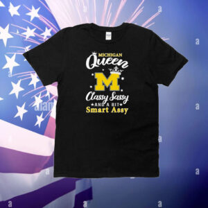 Michigan Wolverines Queen Classy Sassy And A Bit Smart Assy Crown T-Shirt