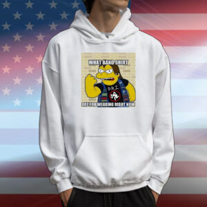 Nelson Muntz what band shirt are you wearing right now T-Shirt