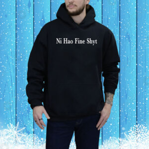 Ni Hao Fine Shyt Meme Slogan Tee Shirt