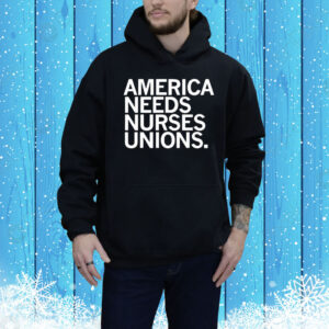 Official America Needs Nurses Unions Tee Shirt