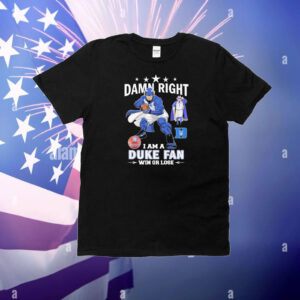 Official Damn Right I Am A Duke Blue Devils Fan Win Or Lose Mascot T-Shirt