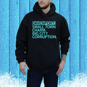Official Davenport Small Town Charm Big City Corruption Tee Shirt