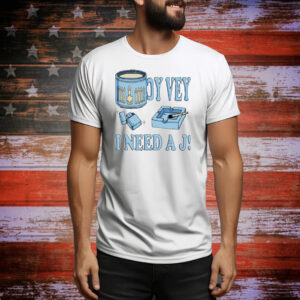 Oy Vey I Need A J Tee Shirt