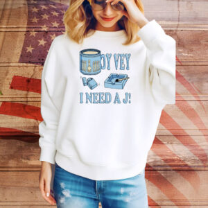 Oy Vey I Need A J Tee Shirt