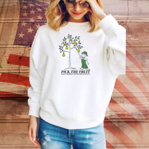 Pick The Fruit That Grows From Creativity Picking Fruit Tee Shirt