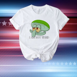 Squidward I am not tired T-Shirt