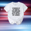 Standing up as soon as the airplane stops T-Shirt