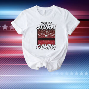 There is storm coming basketball stadium T-Shirt