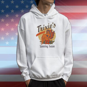Trixie’s tanning salon T-Shirt