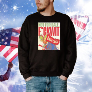 Trump not for sale fuckwit Gaza Lago T-Shirt