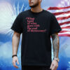 What Kind Of Wine Goes With The End Of Democracy Shirt