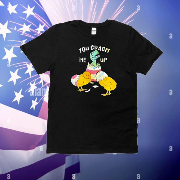 You crack me up dino egg T-Shirt
