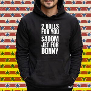 2 Dolls For You $400 Million Jet For Donny Qatar Tee Shirt