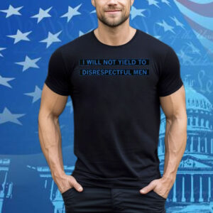 AOC I Will Not Yield To Disrespectful Men T-Shirt
